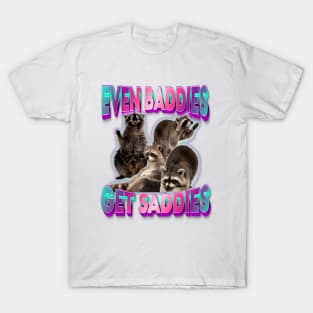 Even Baddies Get Saddies Raccoon Funny Oddly Specific Meme T-Shirt